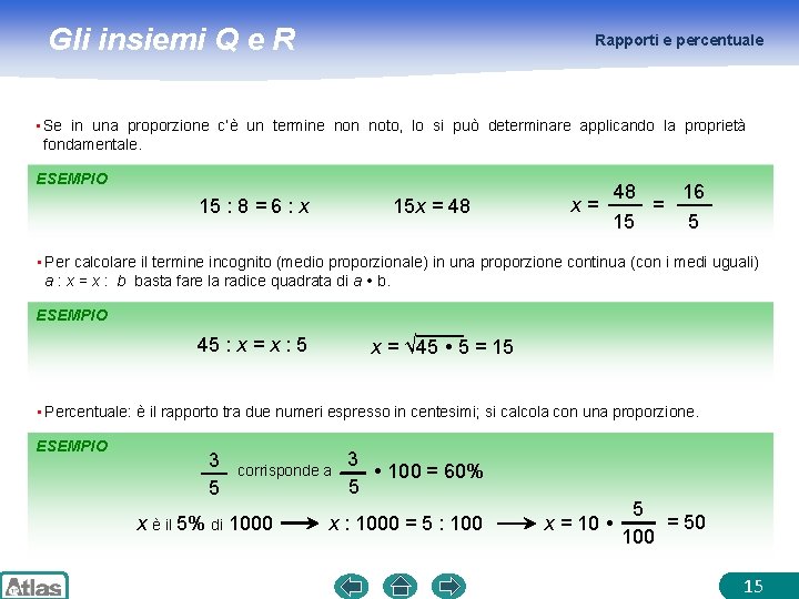 Gli insiemi Q e R Rapporti e percentuale • Se in una proporzione c’è