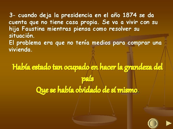 3 - cuando deja la presidencia en el año 1874 se da cuenta que