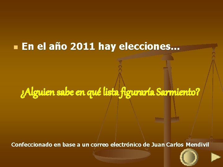 n En el año 2011 hay elecciones. . . ¿Alguien sabe en qué lista