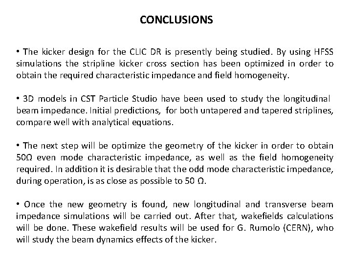 CONCLUSIONS • The kicker design for the CLIC DR is presently being studied. By