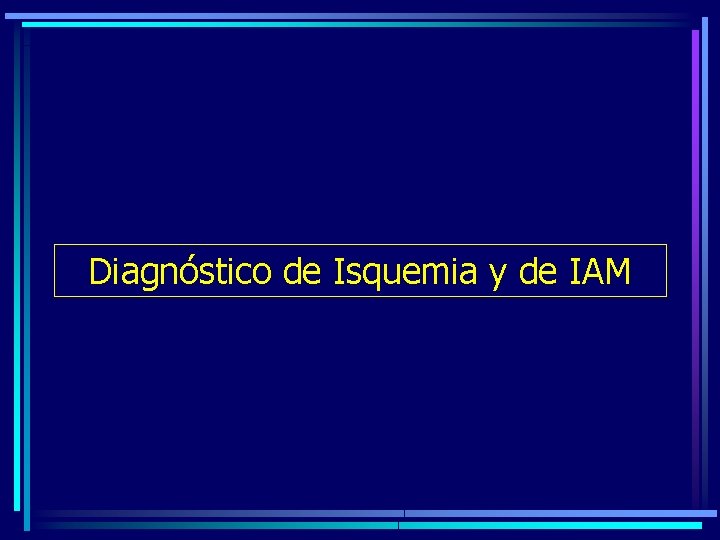 Diagnóstico de Isquemia y de IAM 