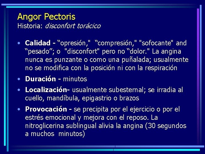 Angor Pectoris Historia: disconfort torácico • Calidad - “opresión, " “compresión, " "sofocante" and