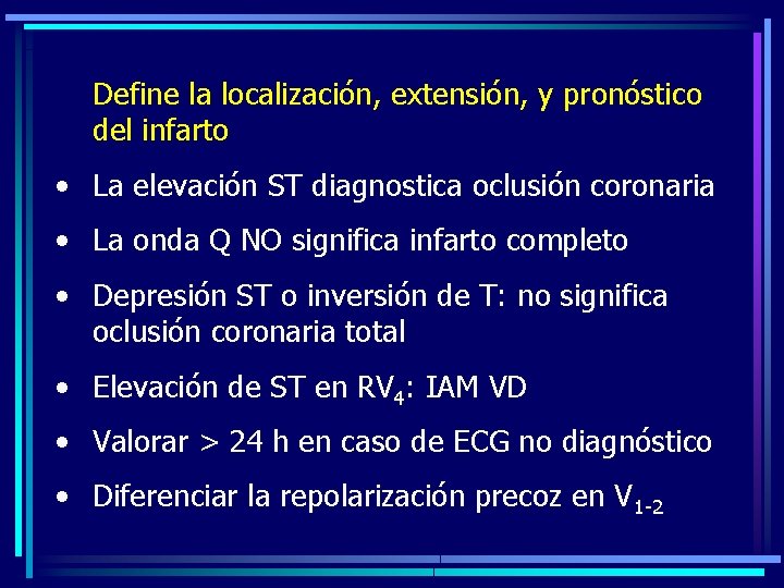 Define la localización, extensión, y pronóstico del infarto • La elevación ST diagnostica oclusión