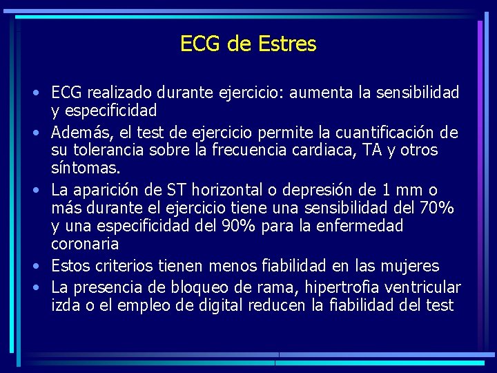 ECG de Estres • ECG realizado durante ejercicio: aumenta la sensibilidad y especificidad •