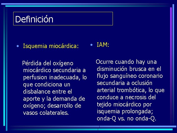Definición • Isquemia miocárdica: Pérdida del oxígeno miocárdico secundaria a perfusion inadecuada, lo que
