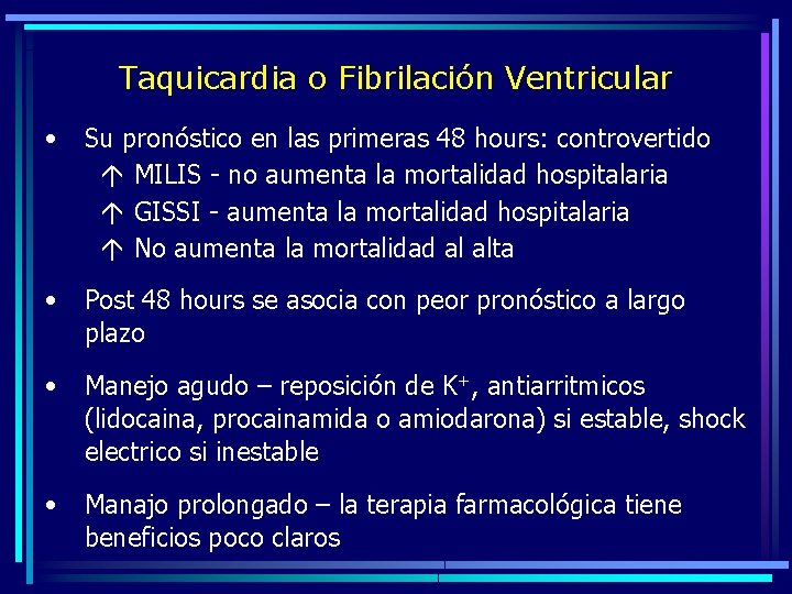 Taquicardia o Fibrilación Ventricular • Su pronóstico en las primeras 48 hours: controvertido á