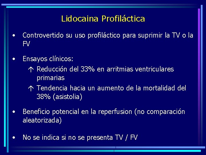 Lidocaina Profiláctica • Controvertido su uso profiláctico para suprimir la TV o la FV