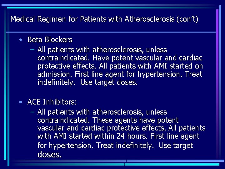 Medical Regimen for Patients with Atherosclerosis (con’t) • Beta Blockers – All patients with