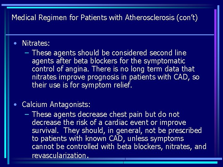 Medical Regimen for Patients with Atherosclerosis (con’t) • Nitrates: – These agents should be