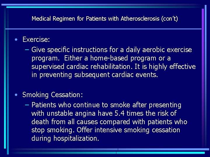 Medical Regimen for Patients with Atherosclerosis (con’t) • Exercise: – Give specific instructions for