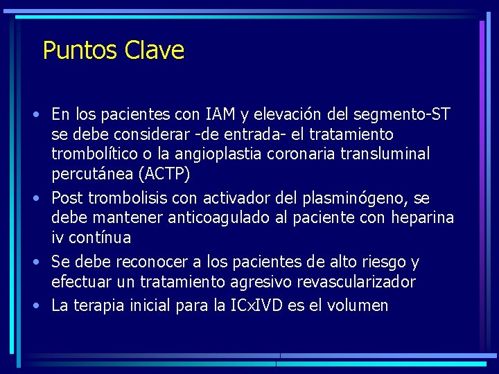 Puntos Clave • En los pacientes con IAM y elevación del segmento-ST se debe