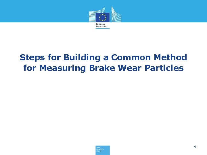 Steps for Building a Common Method for Measuring Brake Wear Particles 6 