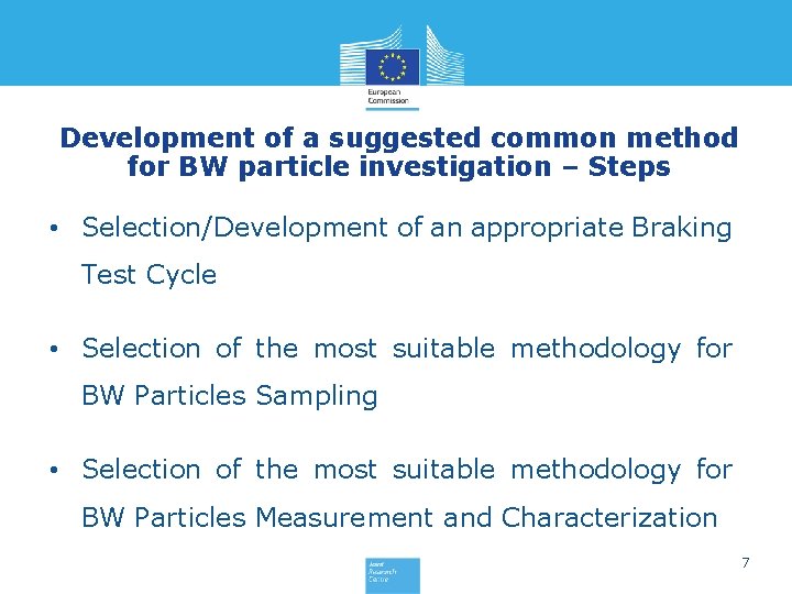 Development of a suggested common method for BW particle investigation – Steps • Selection/Development