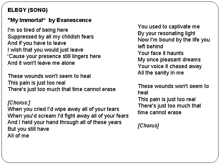 ELEGY (SONG) "My Immortal“ by Evanescence I'm so tired of being here Suppressed by