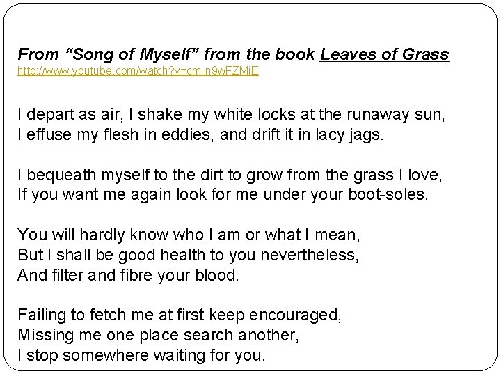 From “Song of Myself” from the book Leaves of Grass http: //www. youtube. com/watch?