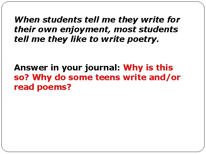 When students tell me they write for their own enjoyment, most students tell me