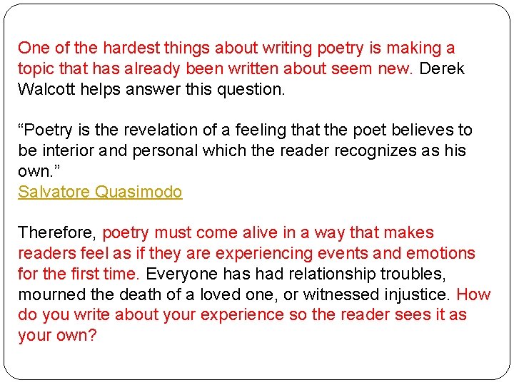 One of the hardest things about writing poetry is making a topic that has