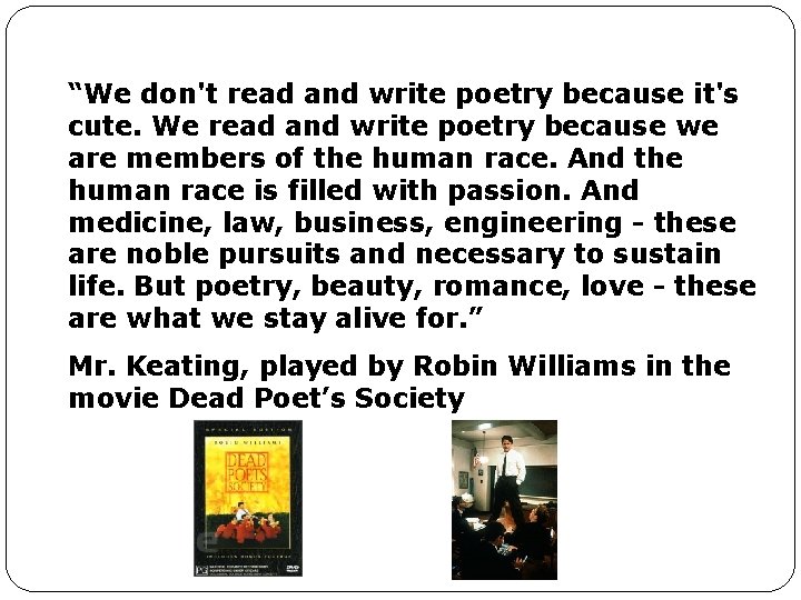 “We don't read and write poetry because it's cute. We read and write poetry