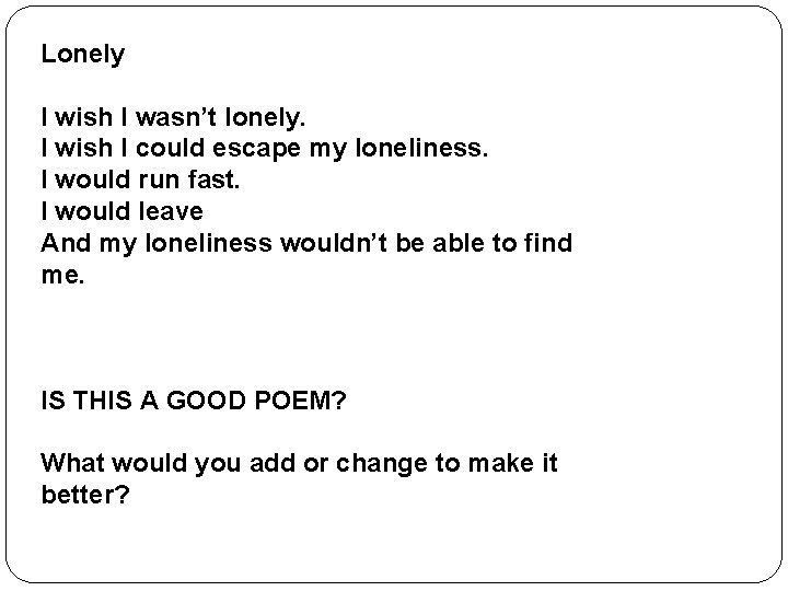 Lonely I wish I wasn’t lonely. I wish I could escape my loneliness. I