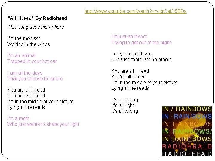 http: //www. youtube. com/watch? v=cdr. Cal. O 5 BDs “All I Need” By Radiohead