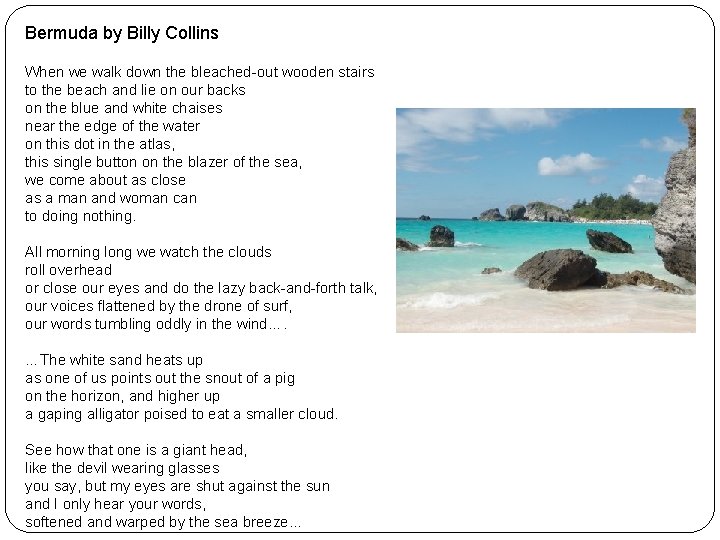 Bermuda by Billy Collins When we walk down the bleached-out wooden stairs to the