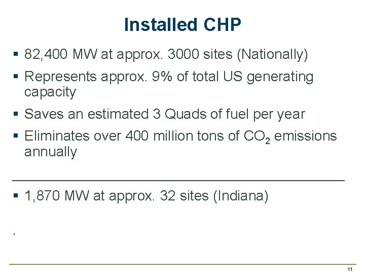 Installed CHP § 82, 400 MW at approx. 3000 sites (Nationally) § Represents approx.