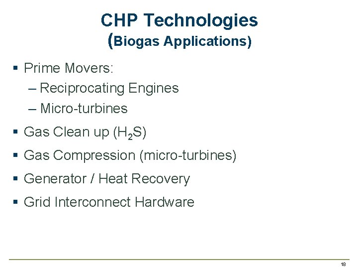 CHP Technologies (Biogas Applications) § Prime Movers: – Reciprocating Engines – Micro-turbines § Gas