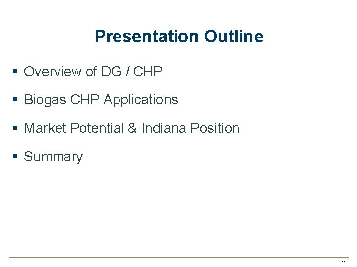 Presentation Outline § Overview of DG / CHP § Biogas CHP Applications § Market