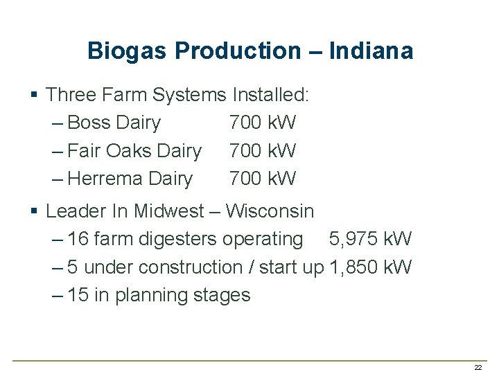 Biogas Production – Indiana § Three Farm Systems Installed: – Boss Dairy 700 k.