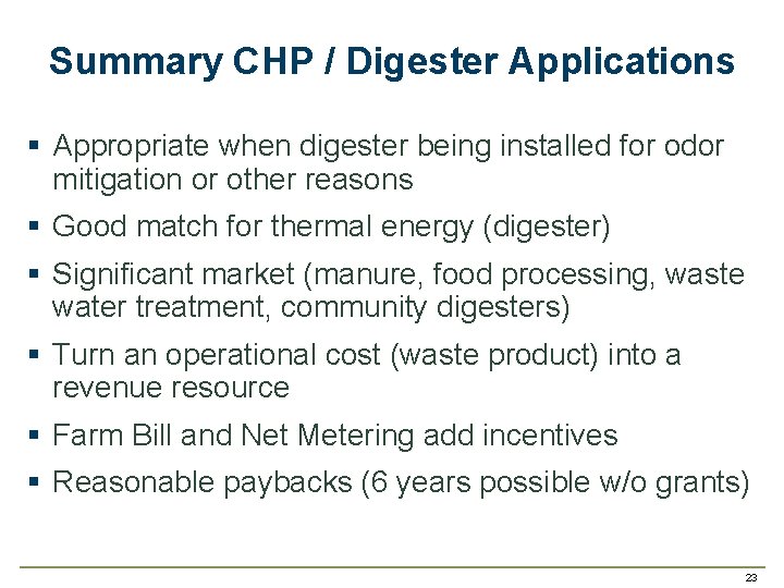 Summary CHP / Digester Applications § Appropriate when digester being installed for odor mitigation