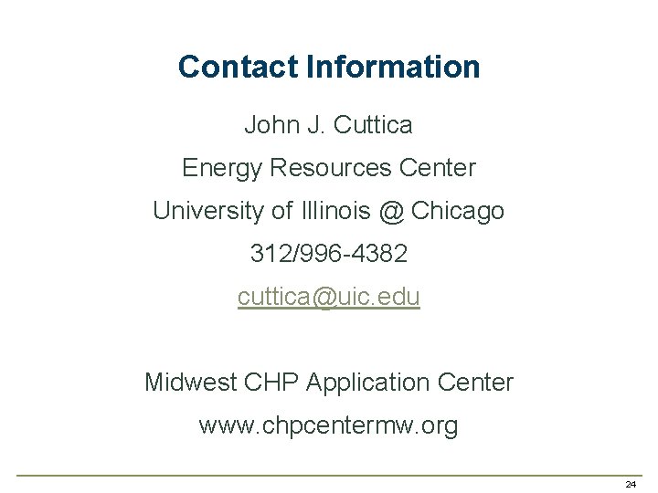 Contact Information John J. Cuttica Energy Resources Center University of Illinois @ Chicago 312/996