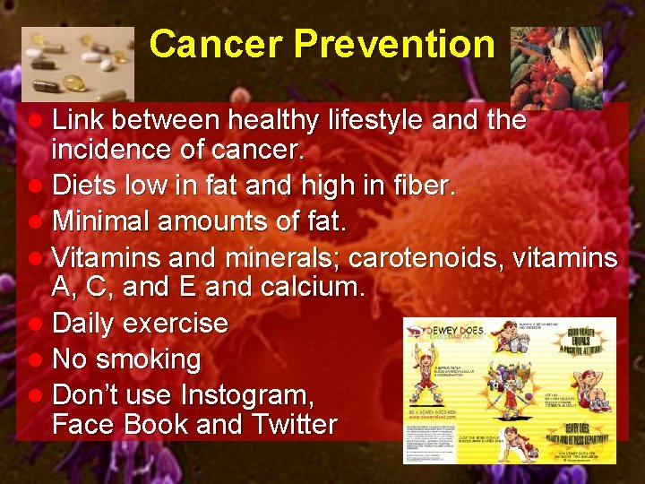 Cancer Prevention l Link between healthy lifestyle and the incidence of cancer. l Diets