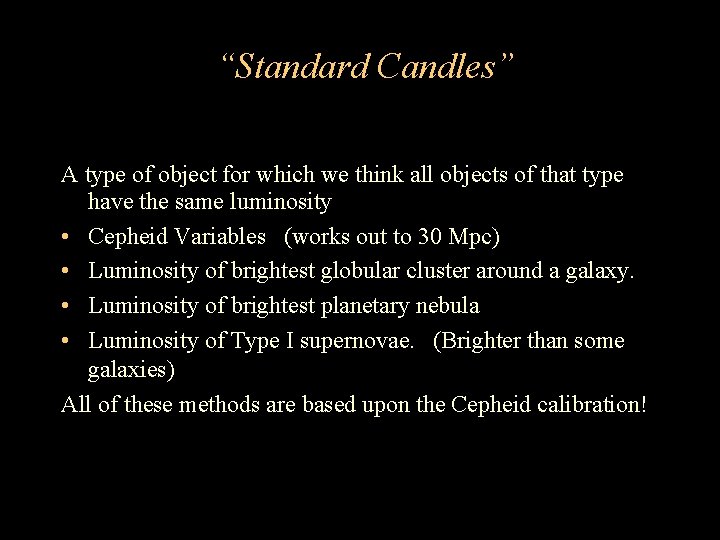 “Standard Candles” A type of object for which we think all objects of that “Standard Candles” A type of object for which we think all objects of that
