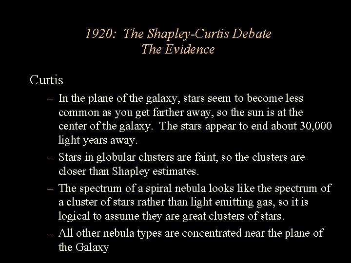 1920: The Shapley-Curtis Debate The Evidence Curtis – In the plane of the galaxy, 1920: The Shapley-Curtis Debate The Evidence Curtis – In the plane of the galaxy,
