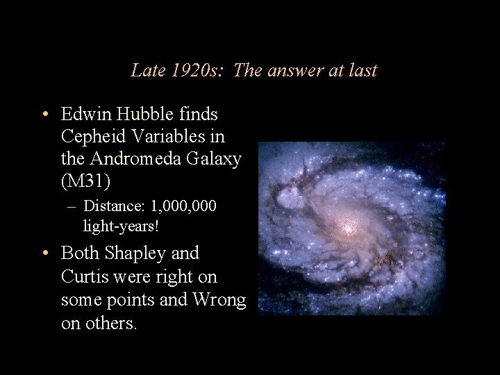 Late 1920 s: The answer at last • Edwin Hubble finds Cepheid Variables in Late 1920 s: The answer at last • Edwin Hubble finds Cepheid Variables in