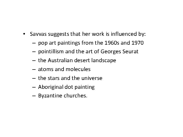  • Savvas suggests that her work is influenced by: – pop art paintings