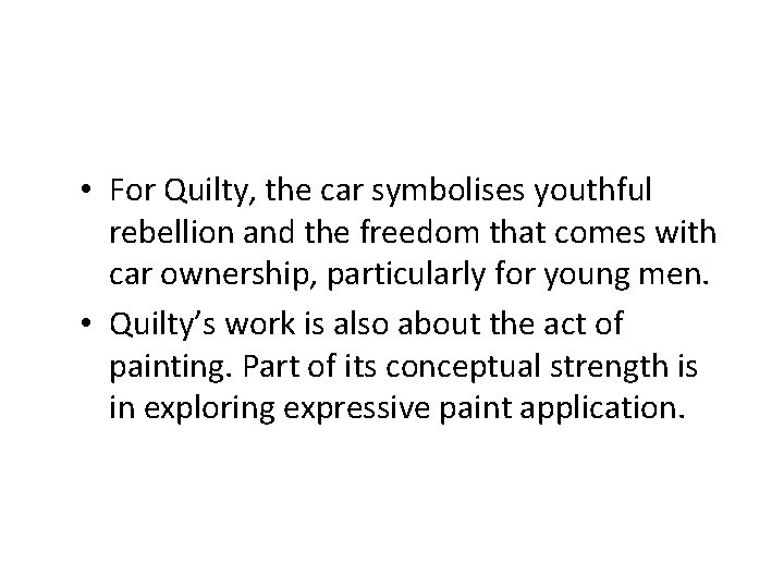  • For Quilty, the car symbolises youthful rebellion and the freedom that comes