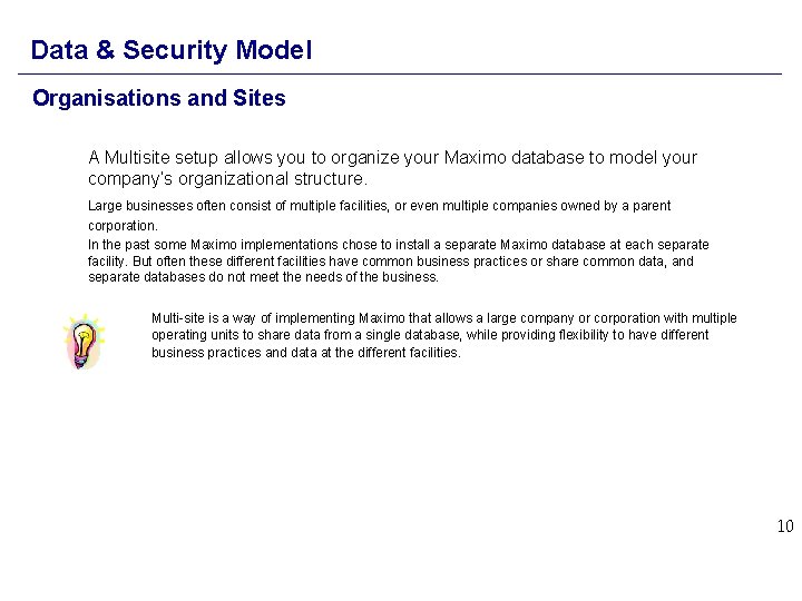Data & Security Model Organisations and Sites A Multisite setup allows you to organize