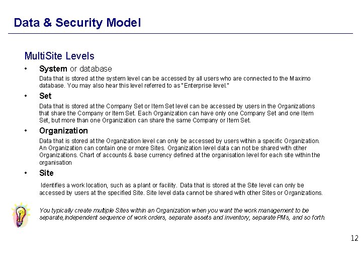 Data & Security Model Multi. Site Levels • System or database Data that is