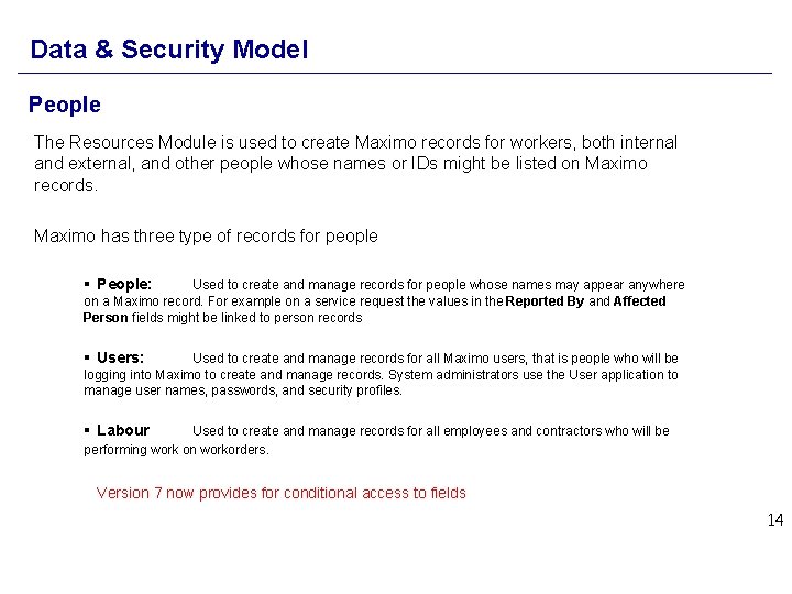 Data & Security Model People The Resources Module is used to create Maximo records