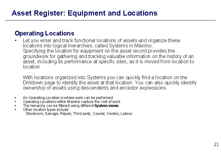 Asset Register: Equipment and Locations Operating Locations • Let you enter and track functional