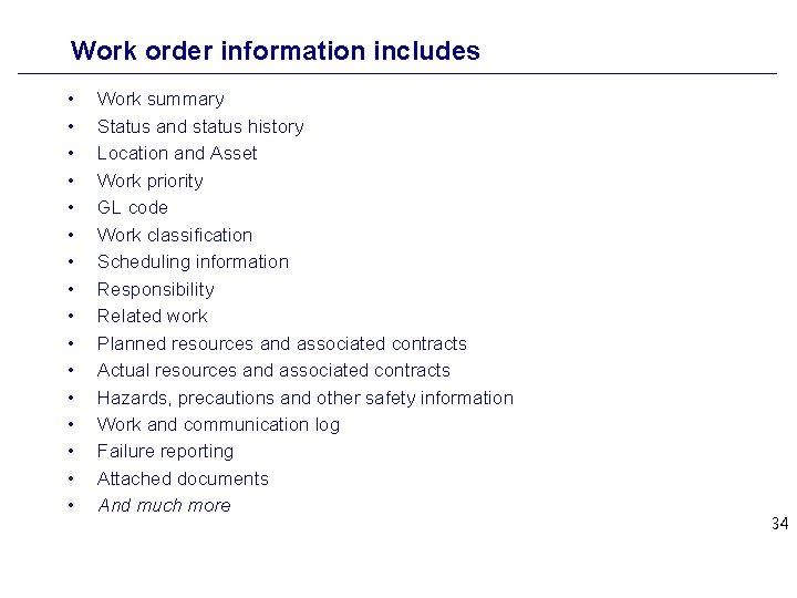 Work order information includes • • • • Work summary Status and status history