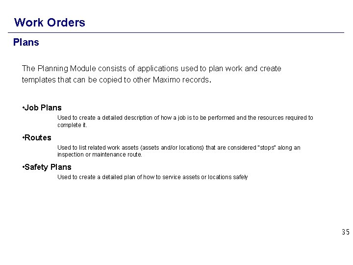 Work Orders Plans The Planning Module consists of applications used to plan work and