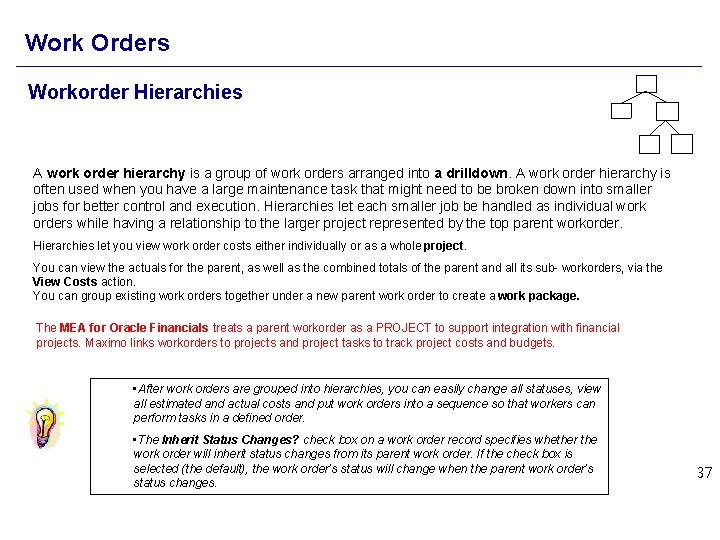 Work Orders Workorder Hierarchies A work order hierarchy is a group of work orders