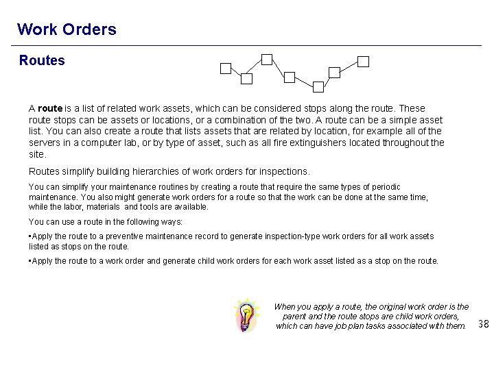 Work Orders Routes A route is a list of related work assets, which can