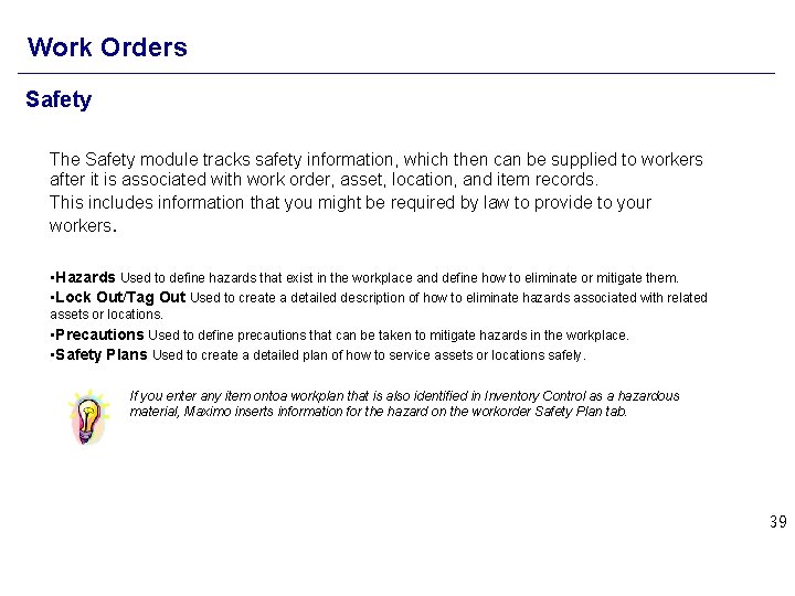 Work Orders Safety The Safety module tracks safety information, which then can be supplied