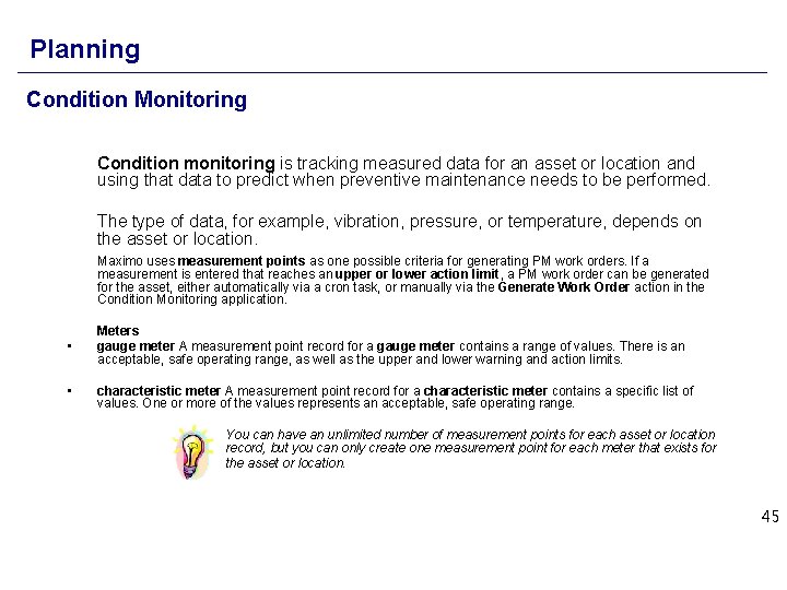 Planning Condition Monitoring Condition monitoring is tracking measured data for an asset or location