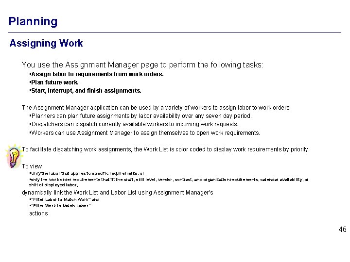Planning Assigning Work You use the Assignment Manager page to perform the following tasks:
