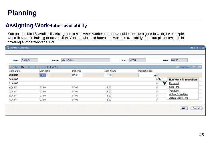 Planning Assigning Work-labor availability You use the Modify Availability dialog box to note when