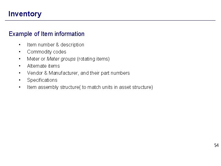 Inventory Example of Item information • • Item number & description Commodity codes Meter